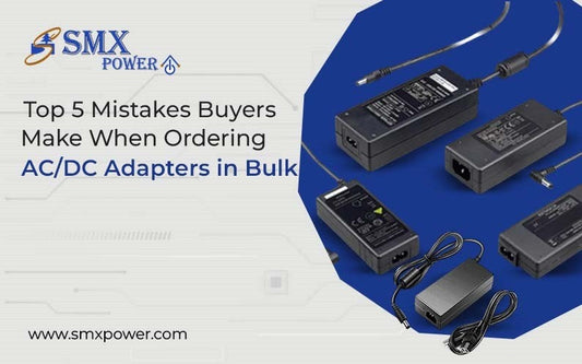 Top 5 Mistakes Buyers Make When Ordering AC/DC Adapters in Bulk