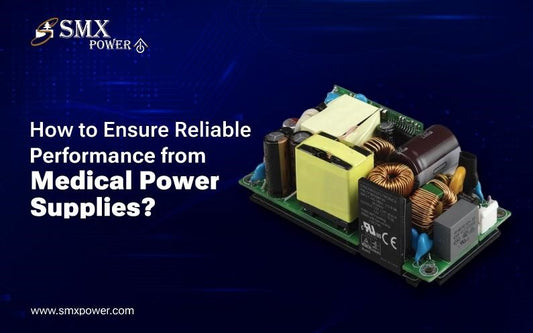 How to Ensure Reliable Performance from Medical Power Supplies?