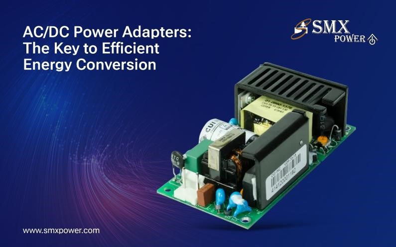 AC/DC Power Adapters: The Key to Efficient Energy Conversion – SMX Power