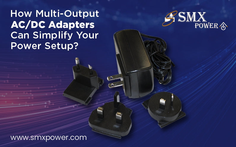 How Multi-Output AC/DC Adapters Can Simplify Your Power Setup? – SMX Power