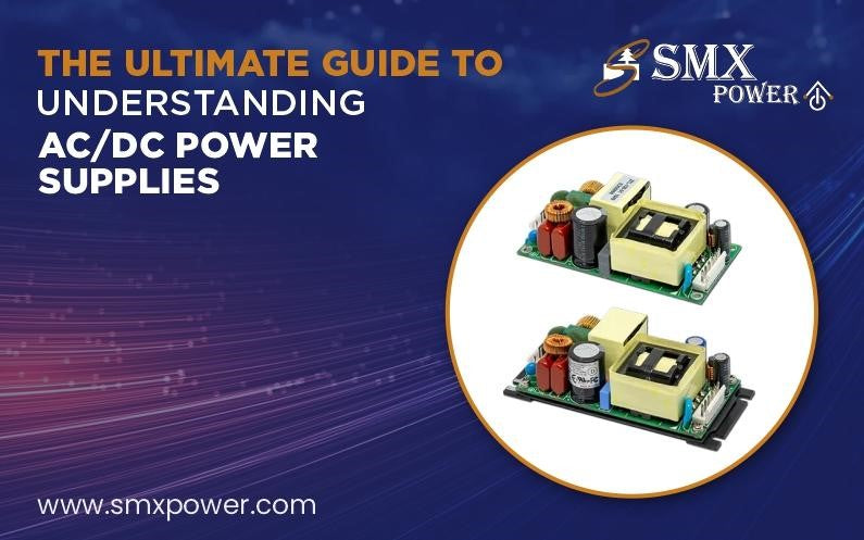 The Ultimate Guide to Understanding AC/DC Power Supplies – SMX Power
