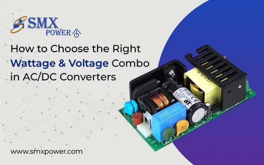 How to Choose the Right Wattage & Voltage Combo in AC/DC Converters?
