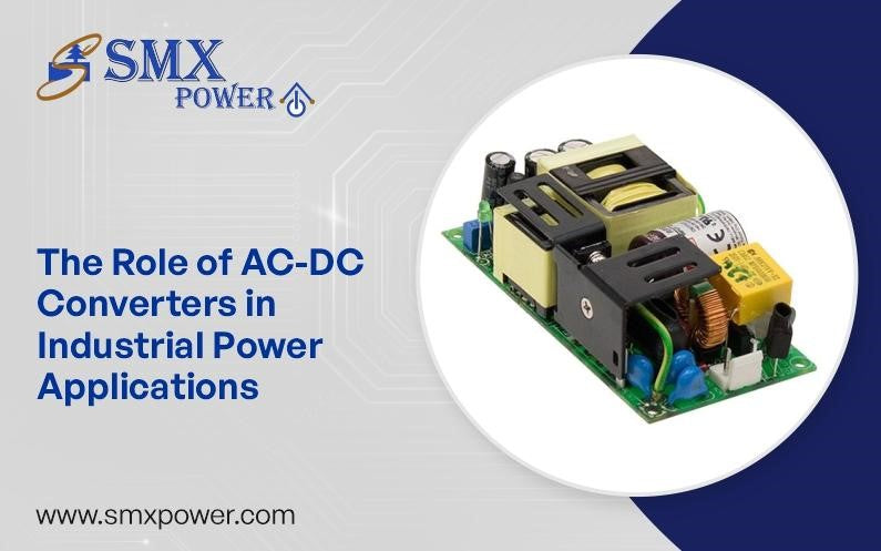 The Role of AC-DC Converters in Industrial Power Applications – SMX Power