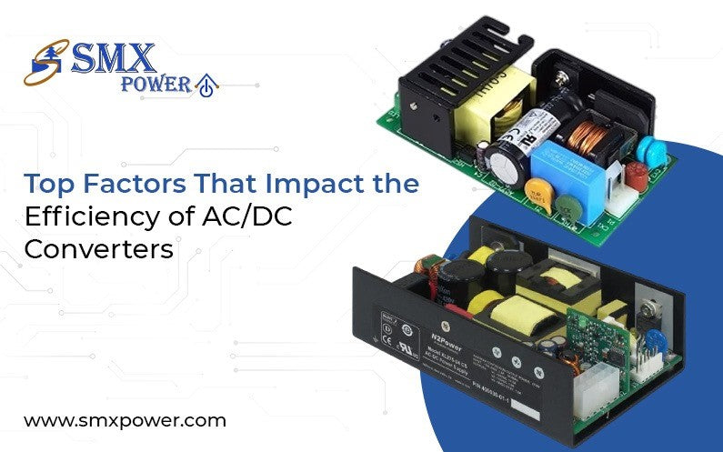 Top Factors That Impact the Efficiency of AC/DC Converters – SMX Power